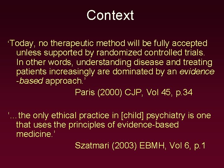 Context ‘Today, no therapeutic method will be fully accepted unless supported by randomized controlled