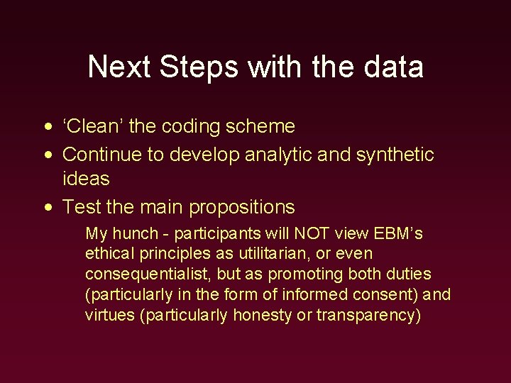 Next Steps with the data • ‘Clean’ the coding scheme • Continue to develop