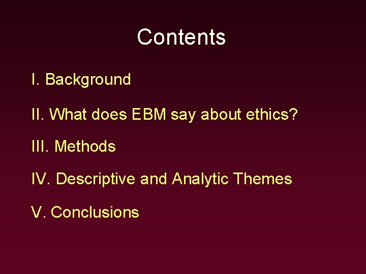 Contents I. Background II. What does EBM say about ethics? III. Methods IV. Descriptive