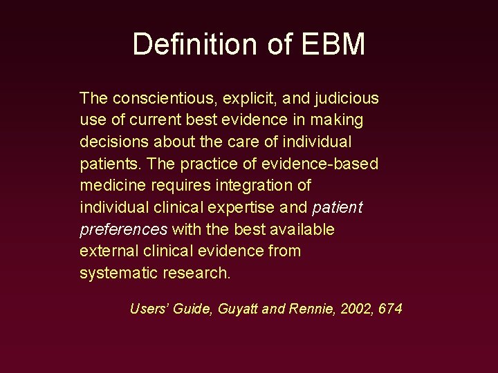 Definition of EBM The conscientious, explicit, and judicious use of current best evidence in