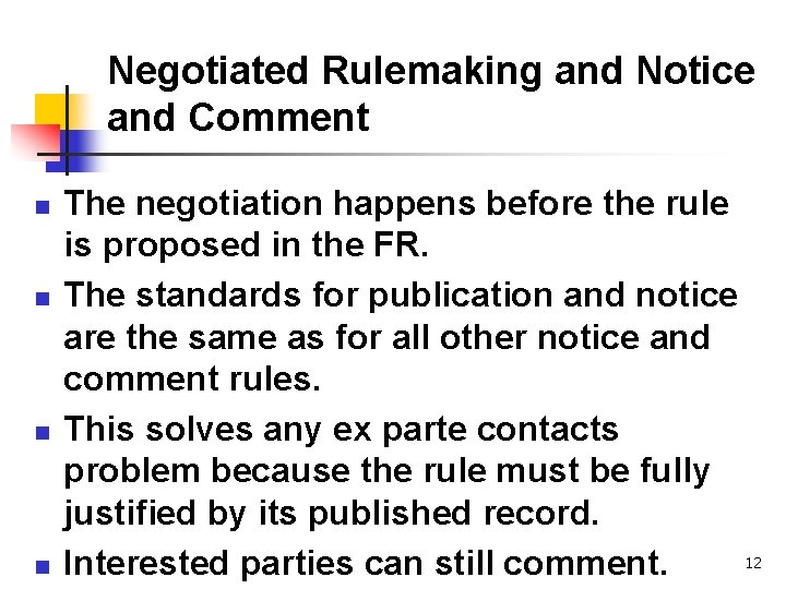 Negotiated Rulemaking and Notice and Comment n n The negotiation happens before the rule