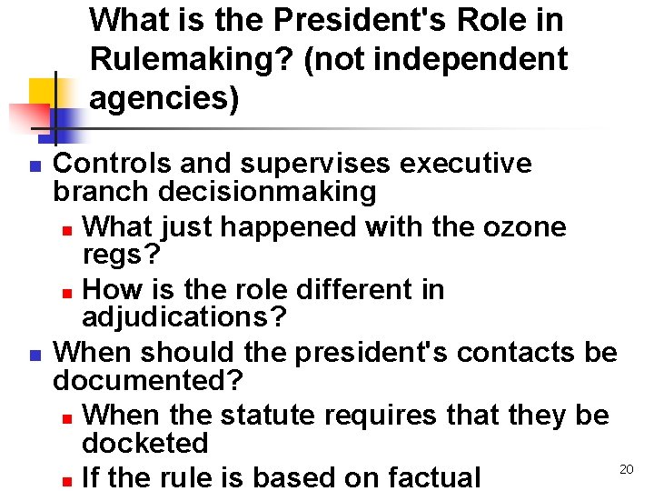 What is the President's Role in Rulemaking? (not independent agencies) n n Controls and