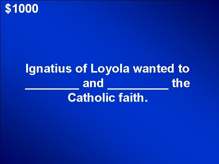 © Mark E. Damon - All Rights Reserved $1000 Ignatius of Loyola wanted to