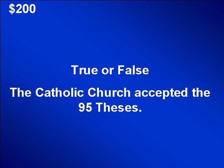© Mark E. Damon - All Rights Reserved $200 True or False The Catholic