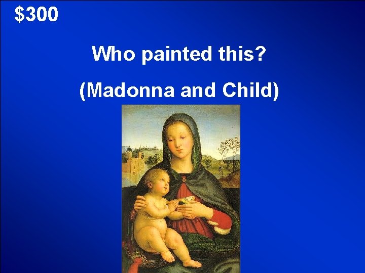 © Mark E. Damon - All Rights Reserved $300 Who painted this? (Madonna and