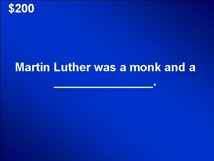 © Mark E. Damon - All Rights Reserved $200 Martin Luther was a monk