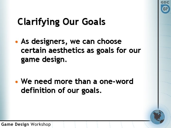 Clarifying Our Goals • As designers, we can choose certain aesthetics as goals for