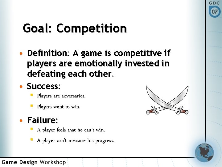 Goal: Competition • Definition: A game is competitive if players are emotionally invested in