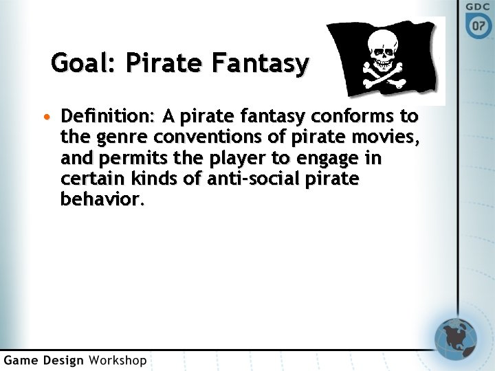 Goal: Pirate Fantasy • Definition: A pirate fantasy conforms to the genre conventions of