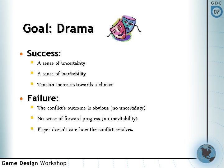 Goal: Drama • Success: § § § A sense of uncertainty A sense of