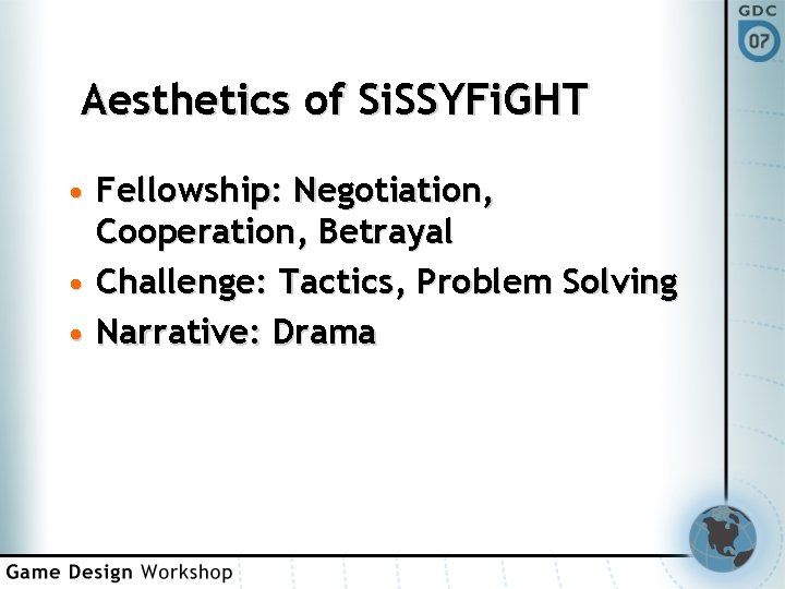 Aesthetics of Si. SSYFi. GHT • Fellowship: Negotiation, Cooperation, Betrayal • Challenge: Tactics, Problem