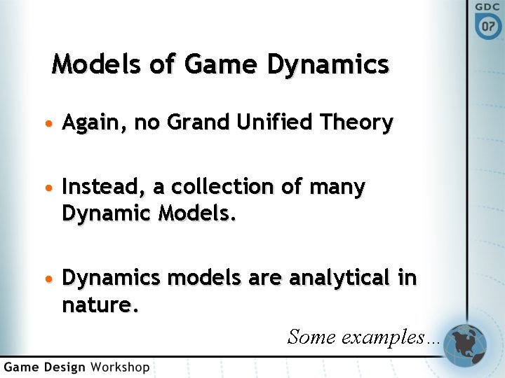 Models of Game Dynamics • Again, no Grand Unified Theory • Instead, a collection