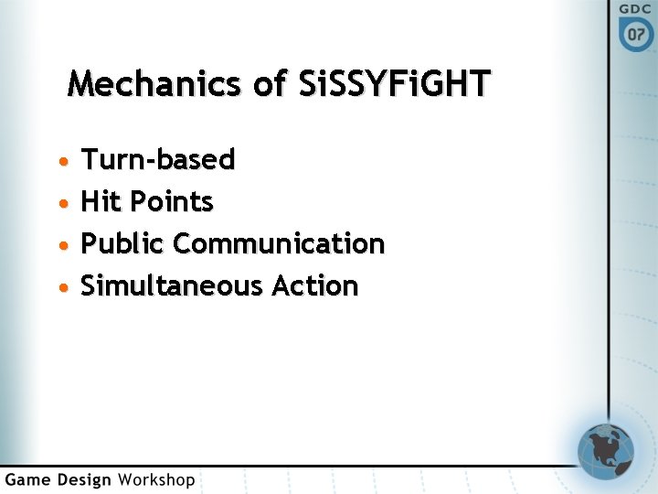 Mechanics of Si. SSYFi. GHT • Turn-based • Hit Points • Public Communication •