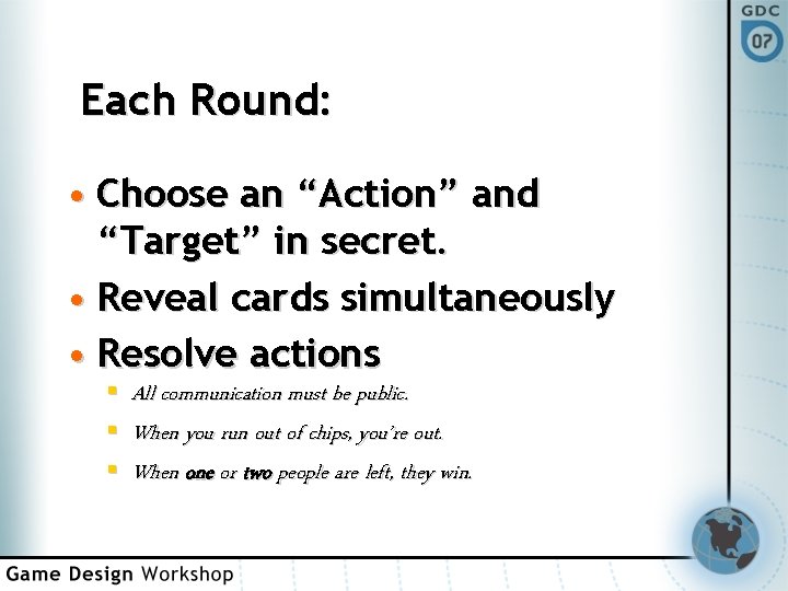 Each Round: • Choose an “Action” and “Target” in secret. • Reveal cards simultaneously
