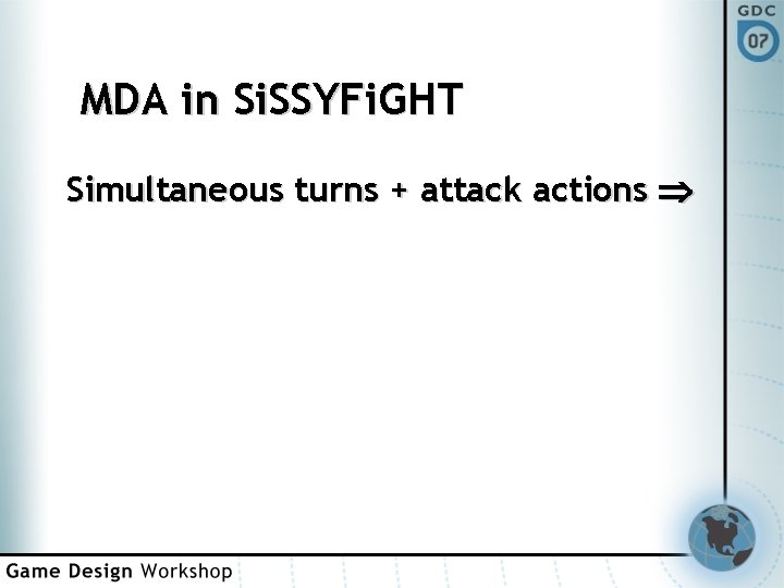 MDA in Si. SSYFi. GHT Simultaneous turns + attack actions 