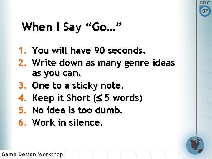 When I Say “Go…” 1. You will have 90 seconds. 2. Write down as