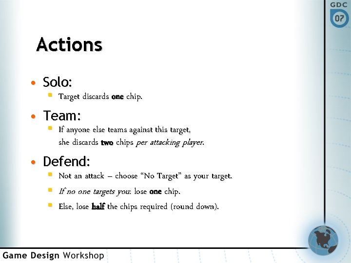 Actions • Solo: § Target discards one chip. • Team: § If anyone else