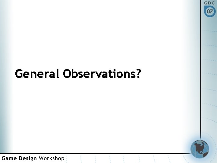 General Observations? 