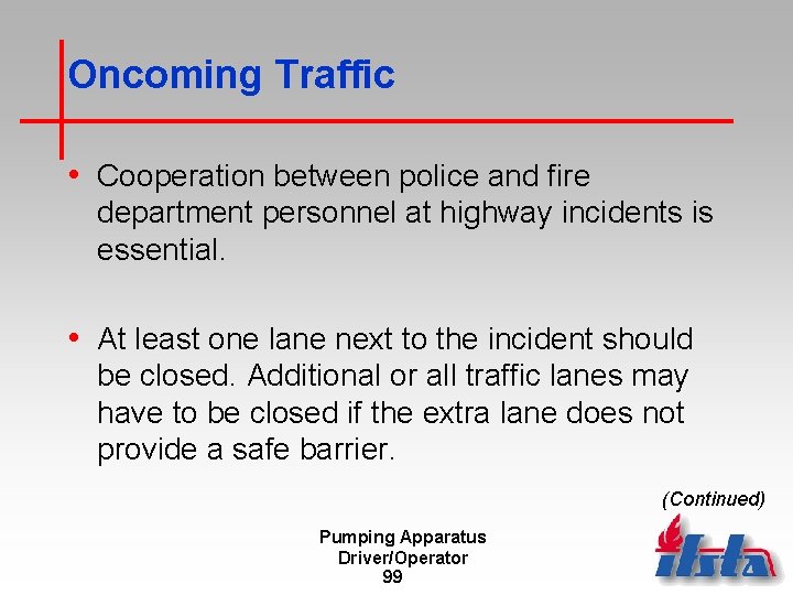 Oncoming Traffic • Cooperation between police and fire department personnel at highway incidents is