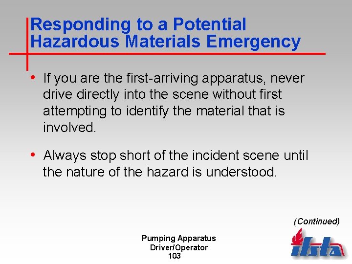 Responding to a Potential Hazardous Materials Emergency • If you are the first-arriving apparatus,