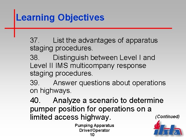 Learning Objectives 37. List the advantages of apparatus staging procedures. 38. Distinguish between Level