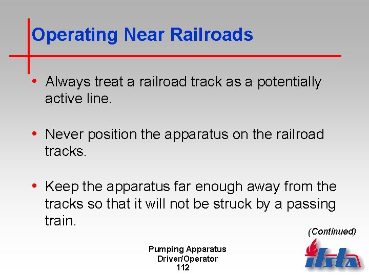 Operating Near Railroads • Always treat a railroad track as a potentially active line.