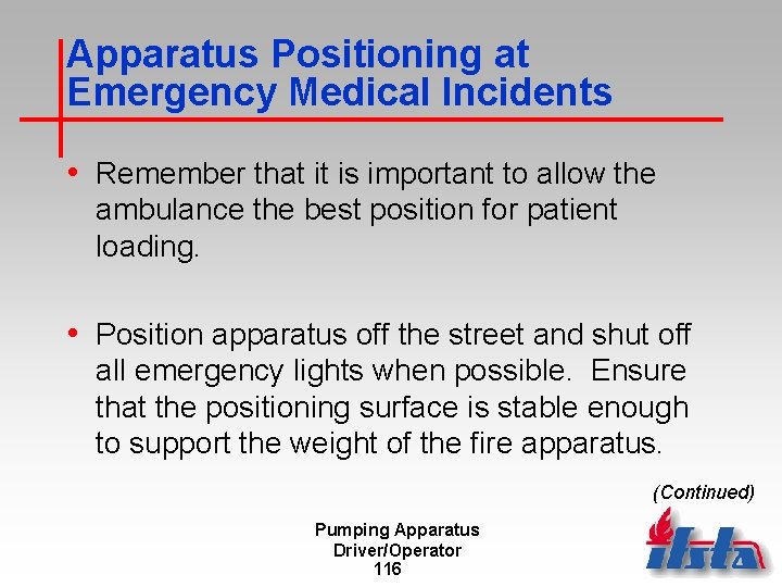 Apparatus Positioning at Emergency Medical Incidents • Remember that it is important to allow