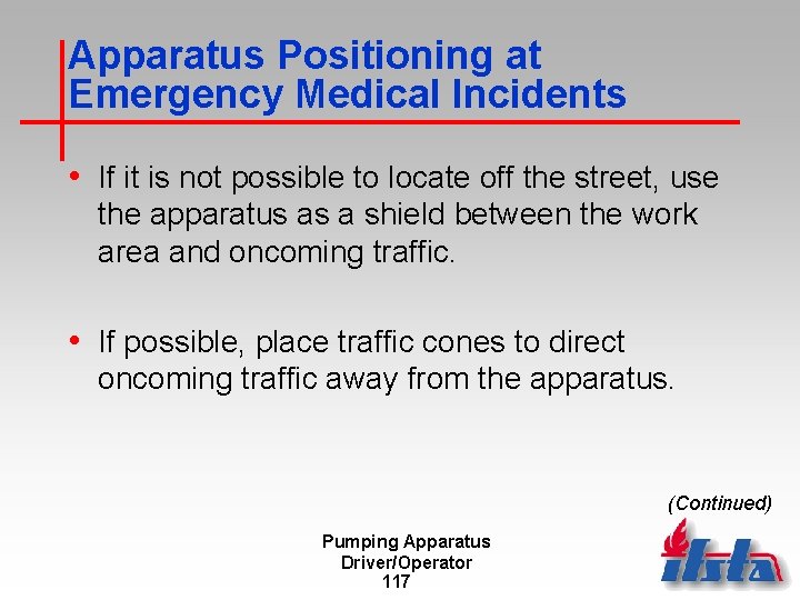 Apparatus Positioning at Emergency Medical Incidents • If it is not possible to locate