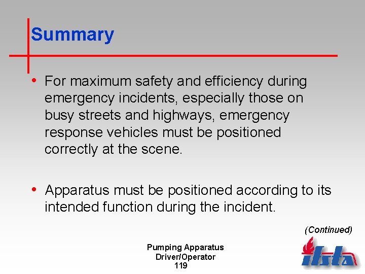 Summary • For maximum safety and efficiency during emergency incidents, especially those on busy