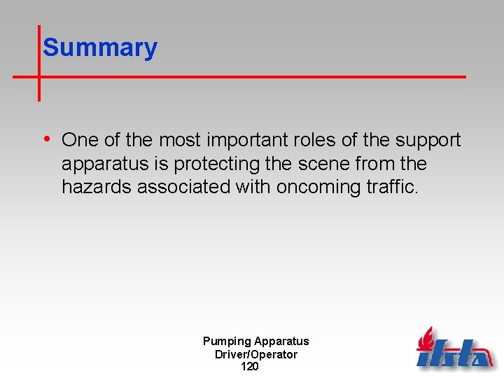 Summary • One of the most important roles of the support apparatus is protecting