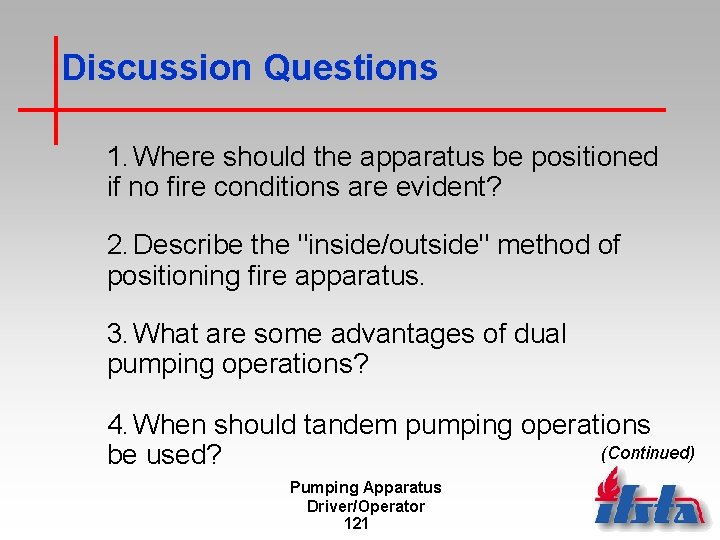 Discussion Questions 1. Where should the apparatus be positioned if no fire conditions are