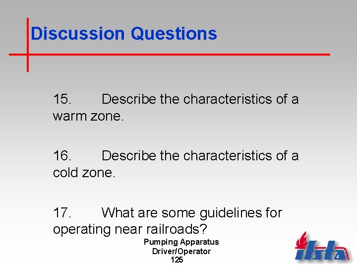 Discussion Questions 15. Describe the characteristics of a warm zone. 16. Describe the characteristics