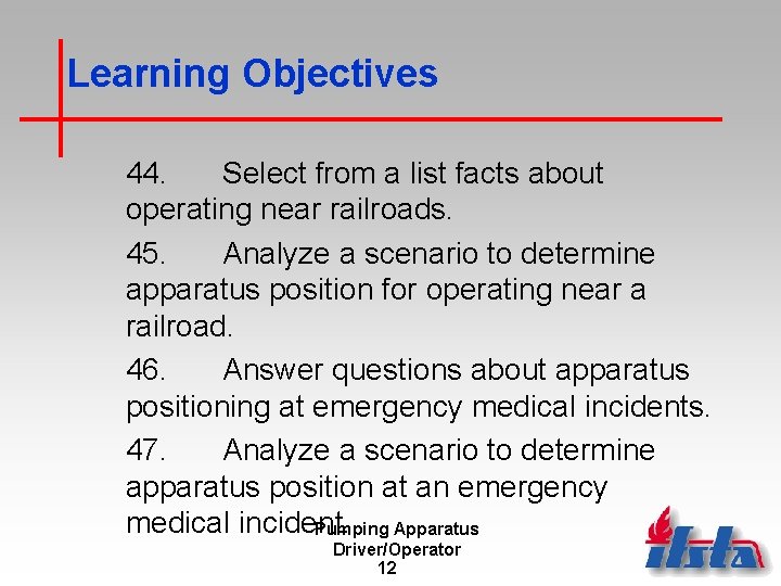 Learning Objectives 44. Select from a list facts about operating near railroads. 45. Analyze