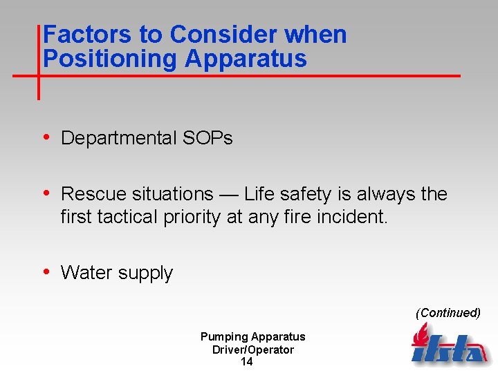 Factors to Consider when Positioning Apparatus • Departmental SOPs • Rescue situations — Life