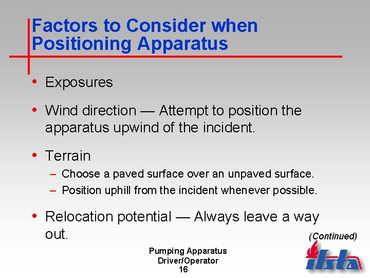 Factors to Consider when Positioning Apparatus • Exposures • Wind direction — Attempt to