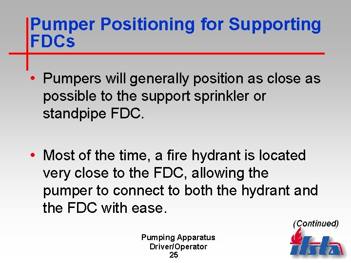 Pumper Positioning for Supporting FDCs • Pumpers will generally position as close as possible