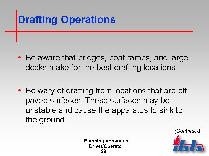 Drafting Operations • Be aware that bridges, boat ramps, and large docks make for