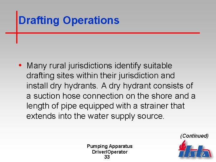 Drafting Operations • Many rural jurisdictions identify suitable drafting sites within their jurisdiction and