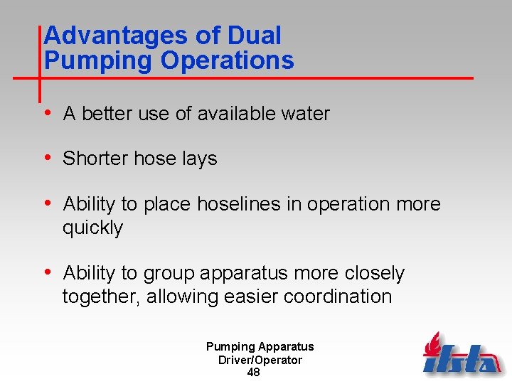 Advantages of Dual Pumping Operations • A better use of available water • Shorter