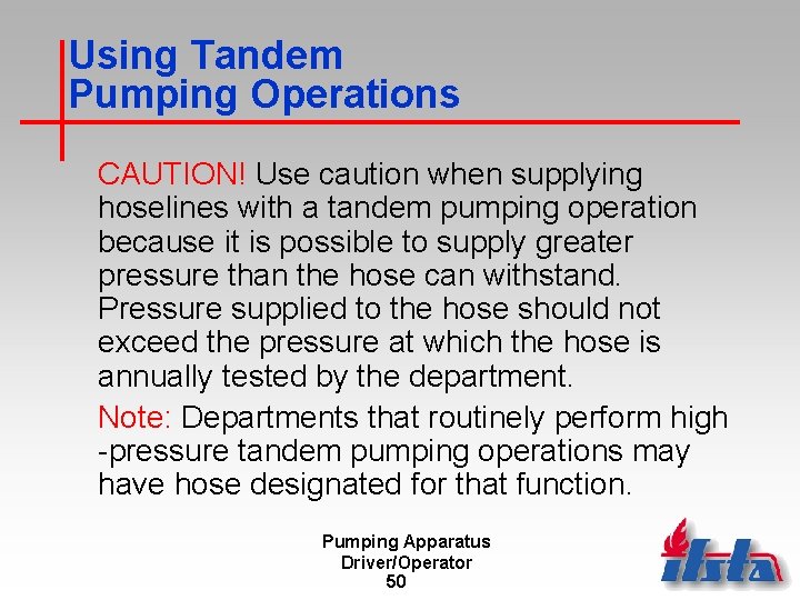 Using Tandem Pumping Operations CAUTION! Use caution when supplying hoselines with a tandem pumping