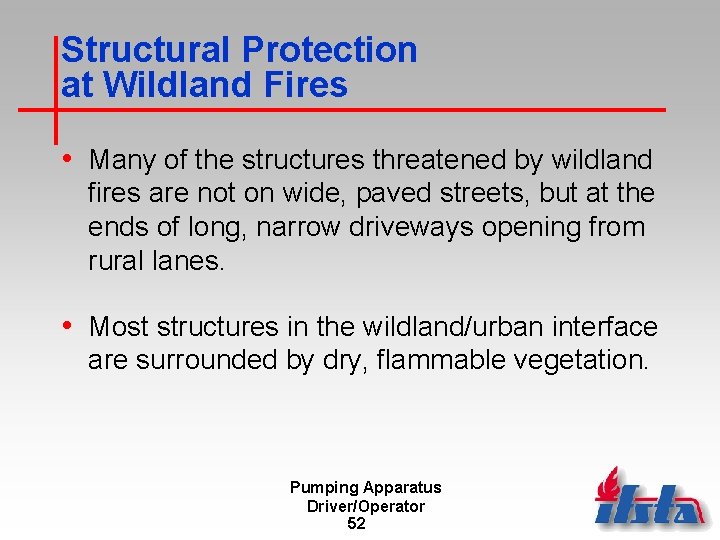 Structural Protection at Wildland Fires • Many of the structures threatened by wildland fires