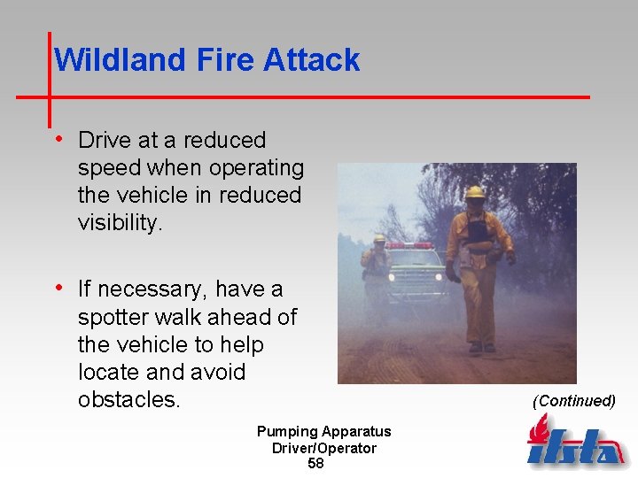 Wildland Fire Attack • Drive at a reduced speed when operating the vehicle in