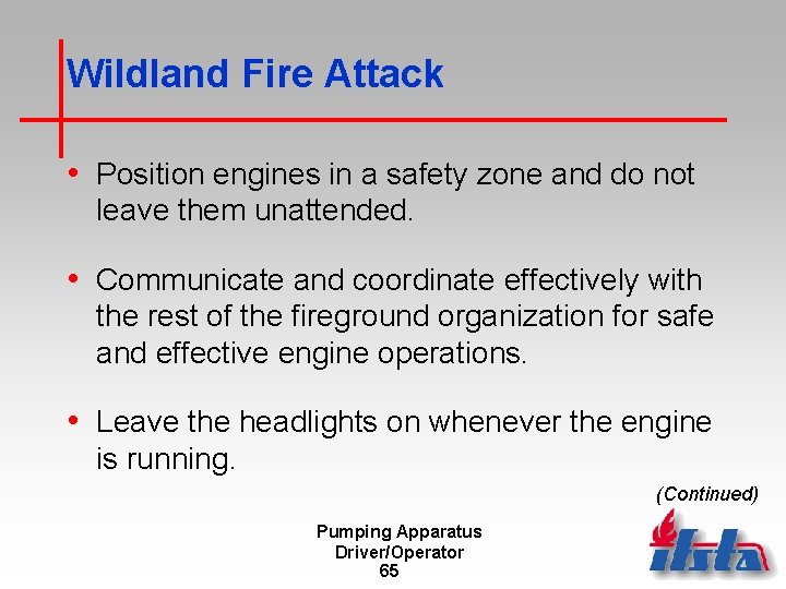 Wildland Fire Attack • Position engines in a safety zone and do not leave