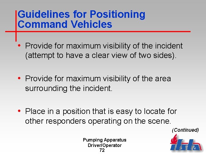 Guidelines for Positioning Command Vehicles • Provide for maximum visibility of the incident (attempt