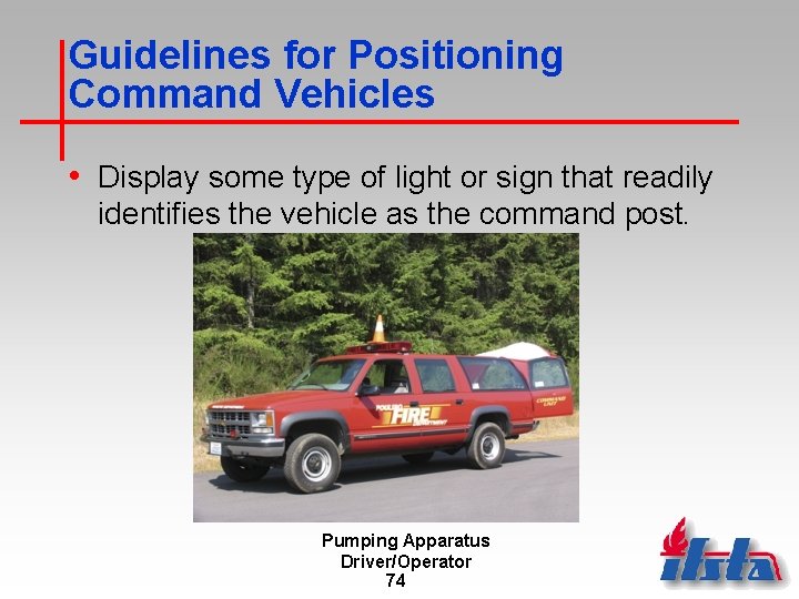 Guidelines for Positioning Command Vehicles • Display some type of light or sign that