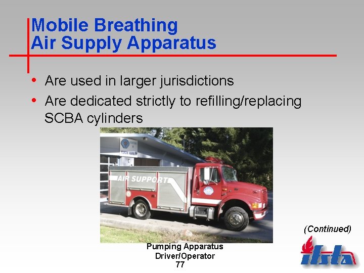 Mobile Breathing Air Supply Apparatus • Are used in larger jurisdictions • Are dedicated