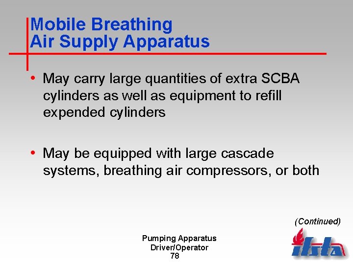 Mobile Breathing Air Supply Apparatus • May carry large quantities of extra SCBA cylinders