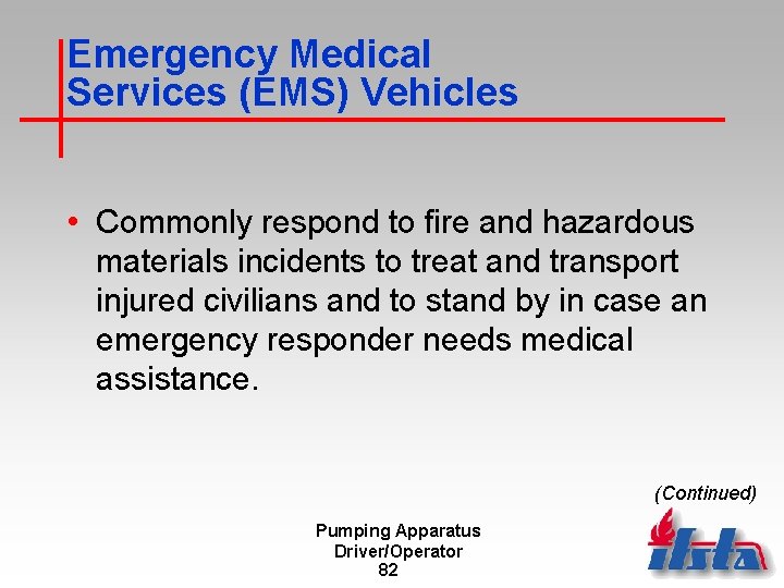 Emergency Medical Services (EMS) Vehicles • Commonly respond to fire and hazardous materials incidents