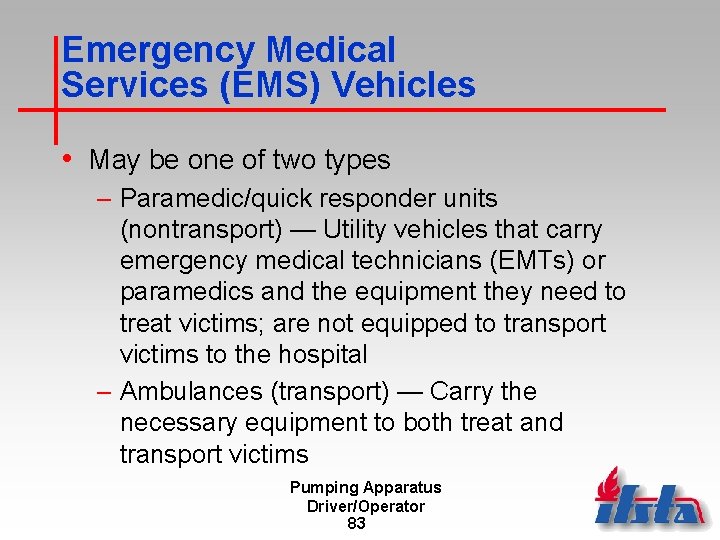 Emergency Medical Services (EMS) Vehicles • May be one of two types – Paramedic/quick