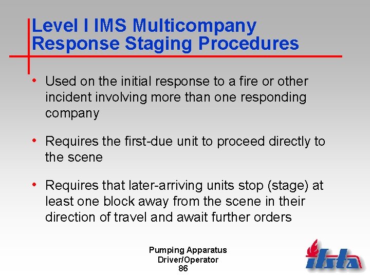 Level I IMS Multicompany Response Staging Procedures • Used on the initial response to